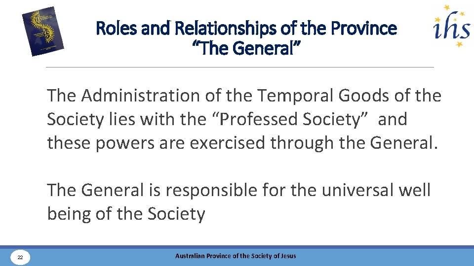 Roles and Relationships of the Province “The General” The Administration of the Temporal Goods