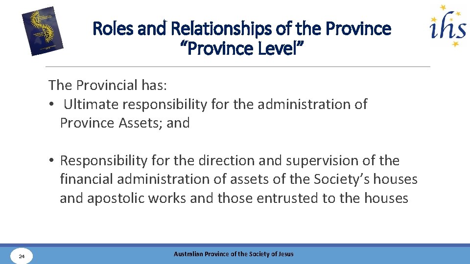 Roles and Relationships of the Province “Province Level” The Provincial has: • Ultimate responsibility