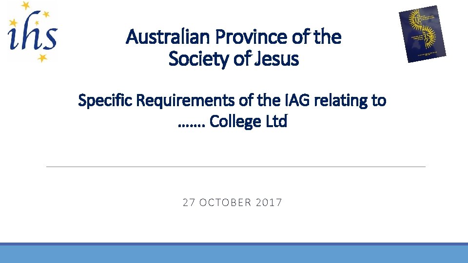 Australian Province of the Society of Jesus Specific Requirements of the IAG relating to