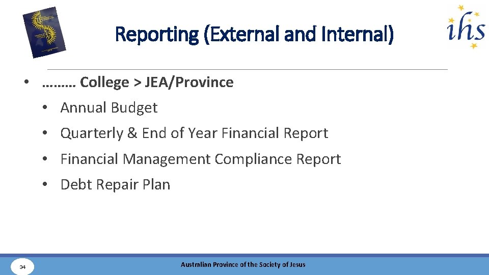 Reporting (External and Internal) • ……… College > JEA/Province • Annual Budget • Quarterly