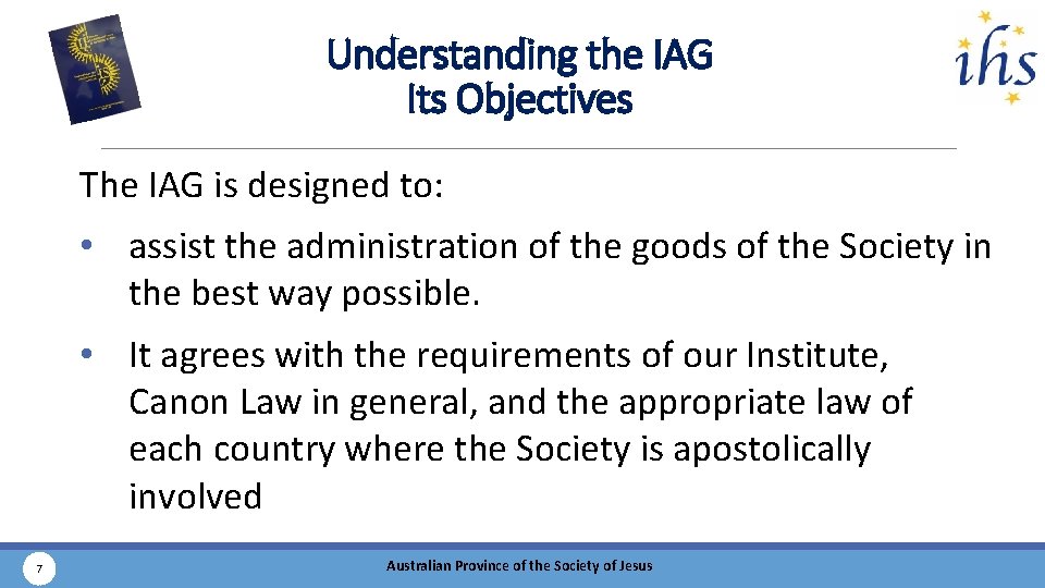 Understanding the IAG Its Objectives The IAG is designed to: • assist the administration