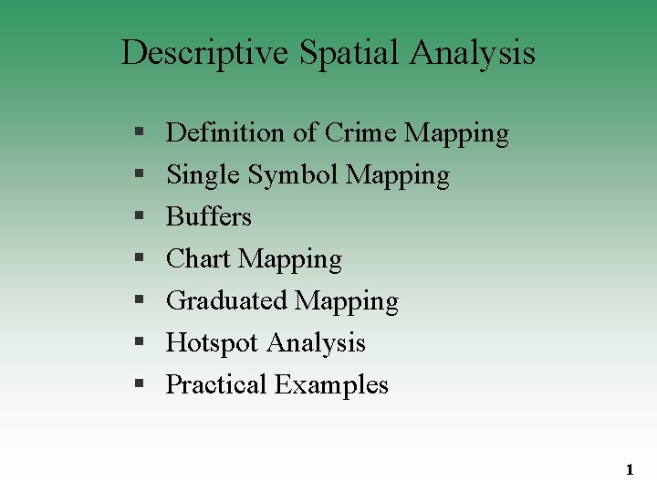 Descriptive Spatial Analysis § § § § Definition of Crime Mapping Single Symbol Mapping Descriptive Spatial Analysis § § § § Definition of Crime Mapping Single Symbol Mapping