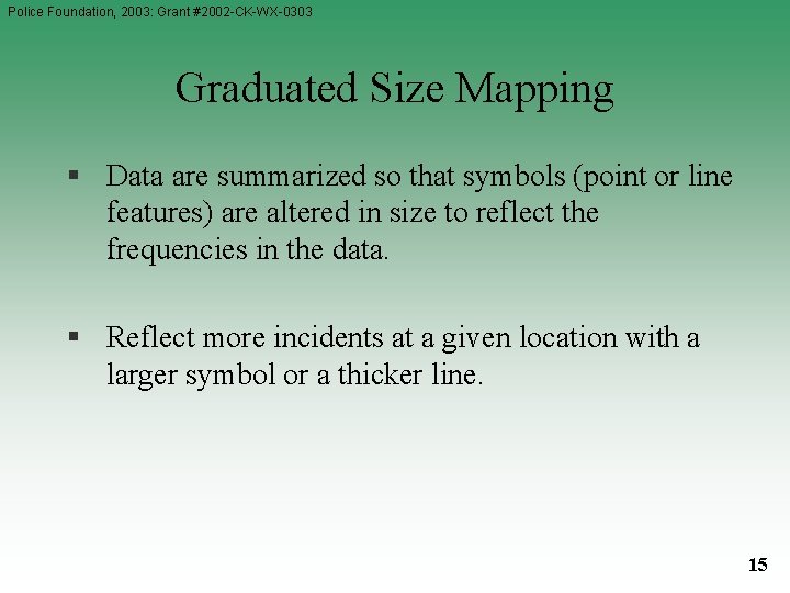 Police Foundation, 2003: Grant #2002 -CK-WX-0303 Graduated Size Mapping § Data are summarized so Police Foundation, 2003: Grant #2002 -CK-WX-0303 Graduated Size Mapping § Data are summarized so