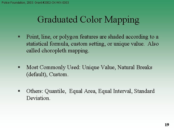 Police Foundation, 2003: Grant #2002 -CK-WX-0303 Graduated Color Mapping § Point, line, or polygon Police Foundation, 2003: Grant #2002 -CK-WX-0303 Graduated Color Mapping § Point, line, or polygon