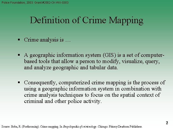 Police Foundation, 2003: Grant #2002 -CK-WX-0303 Definition of Crime Mapping § Crime analysis is Police Foundation, 2003: Grant #2002 -CK-WX-0303 Definition of Crime Mapping § Crime analysis is