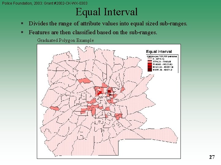 Police Foundation, 2003: Grant #2002 -CK-WX-0303 Equal Interval § Divides the range of attribute Police Foundation, 2003: Grant #2002 -CK-WX-0303 Equal Interval § Divides the range of attribute