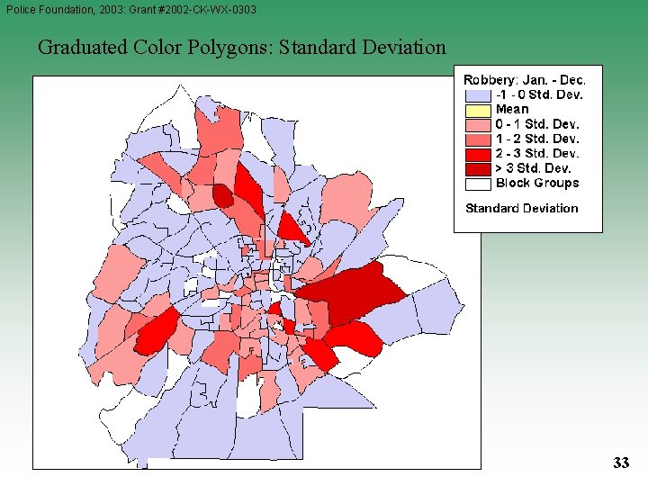Police Foundation, 2003: Grant #2002 -CK-WX-0303 Graduated Color Polygons: Standard Deviation 33 Police Foundation, 2003: Grant #2002 -CK-WX-0303 Graduated Color Polygons: Standard Deviation 33