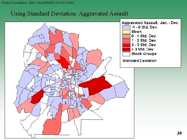 Police Foundation, 2003: Grant #2002 -CK-WX-0303 Using Standard Deviation: Aggravated Assault 39 Police Foundation, 2003: Grant #2002 -CK-WX-0303 Using Standard Deviation: Aggravated Assault 39