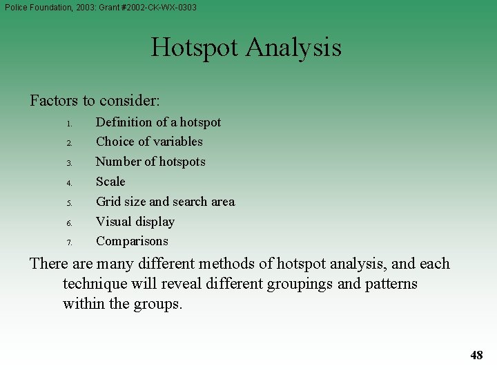 Police Foundation, 2003: Grant #2002 -CK-WX-0303 Hotspot Analysis Factors to consider: 1. 2. 3. Police Foundation, 2003: Grant #2002 -CK-WX-0303 Hotspot Analysis Factors to consider: 1. 2. 3.