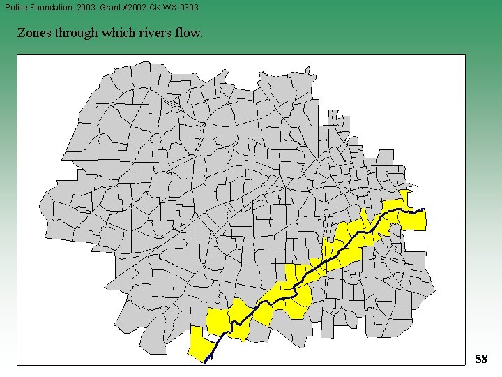 Police Foundation, 2003: Grant #2002 -CK-WX-0303 Zones through which rivers flow. 58 Police Foundation, 2003: Grant #2002 -CK-WX-0303 Zones through which rivers flow. 58