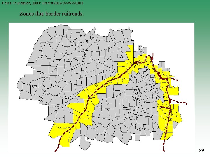 Police Foundation, 2003: Grant #2002 -CK-WX-0303 Zones that border railroads. 59 Police Foundation, 2003: Grant #2002 -CK-WX-0303 Zones that border railroads. 59