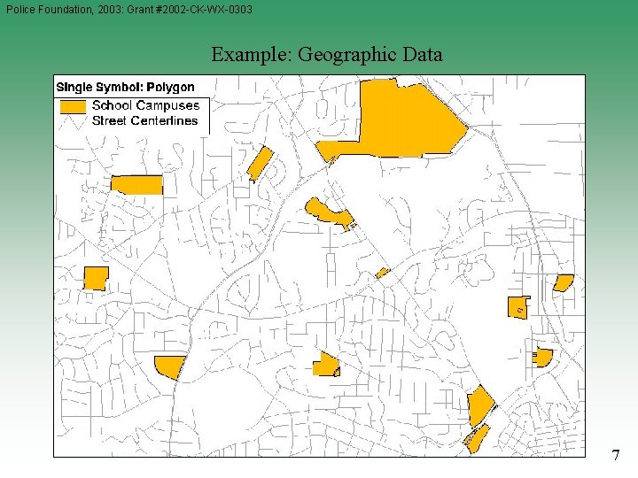 Police Foundation, 2003: Grant #2002 -CK-WX-0303 Example: Geographic Data 7 Police Foundation, 2003: Grant #2002 -CK-WX-0303 Example: Geographic Data 7