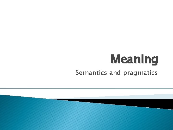 Meaning Semantics and pragmatics 