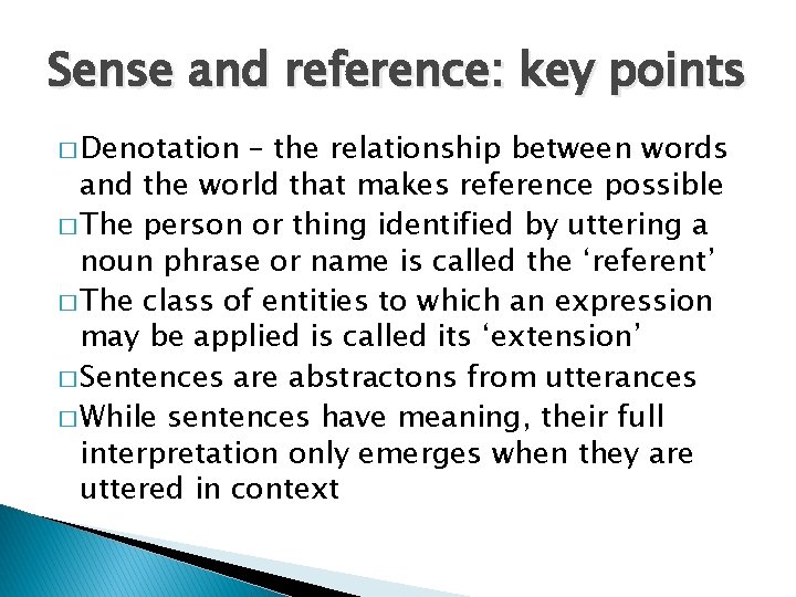 Sense and reference: key points � Denotation – the relationship between words and the