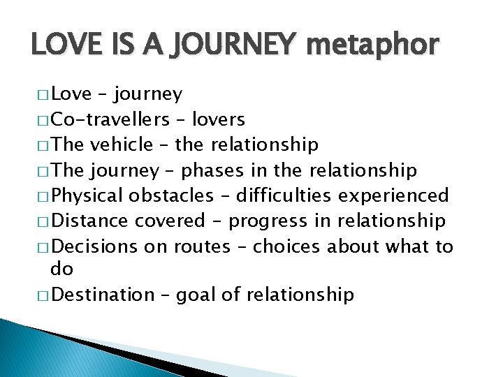 LOVE IS A JOURNEY metaphor � Love – journey � Co-travellers – lovers �