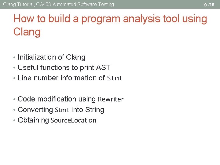 Clang Tutorial, CS 453 Automated Software Testing 0 /15 How to build a program