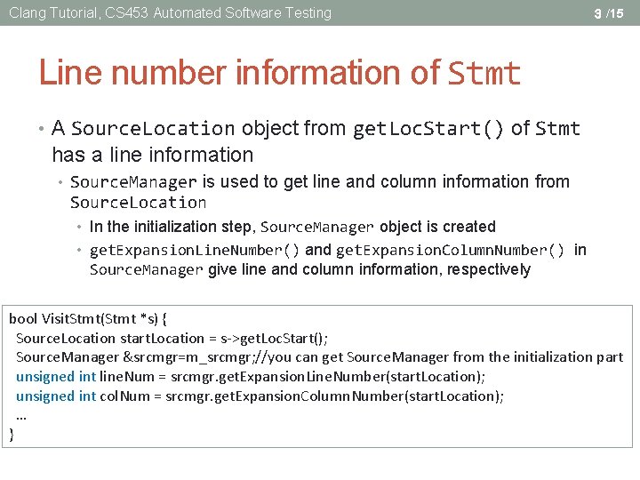 Clang Tutorial, CS 453 Automated Software Testing 3 /15 Line number information of Stmt