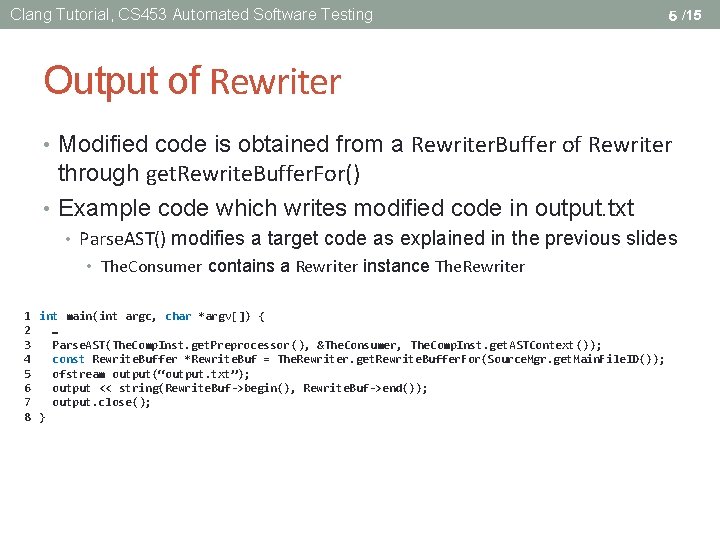 Clang Tutorial, CS 453 Automated Software Testing 5 /15 Output of Rewriter • Modified