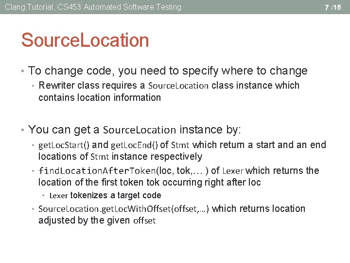 Clang Tutorial, CS 453 Automated Software Testing 7 /15 Source. Location • To change