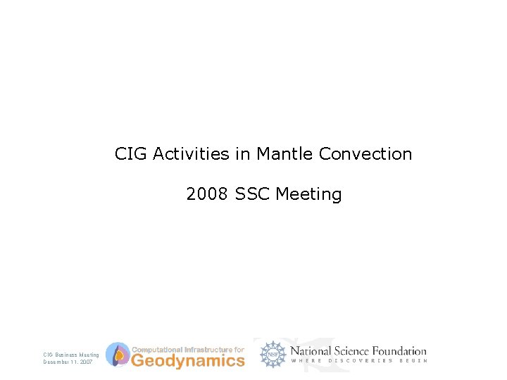 CIG Activities in Mantle Convection 2008 SSC Meeting CIG Business Meeting December 11, 2007