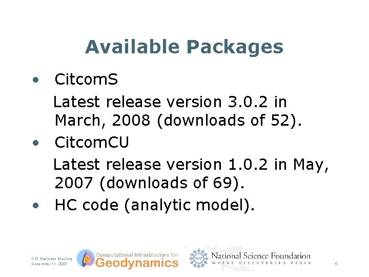 Available Packages • Citcom. S Latest release version 3. 0. 2 in March, 2008