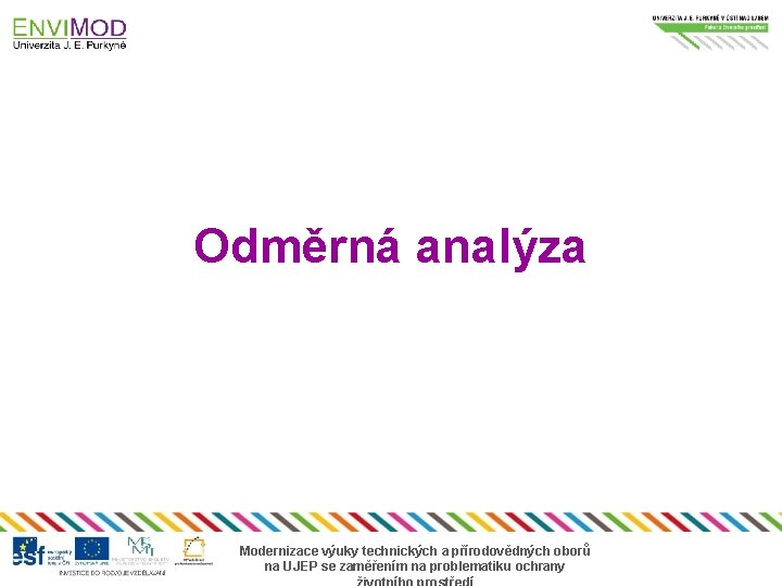 Odměrná analýza Modernizace výuky technických a přírodovědných oborů na UJEP se zaměřením na problematiku