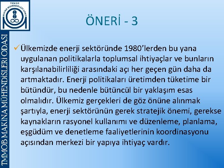 ÖNERİ - 3 üÜlkemizde enerji sektöründe 1980’lerden bu yana uygulanan politikalarla toplumsal ihtiyaçlar ve