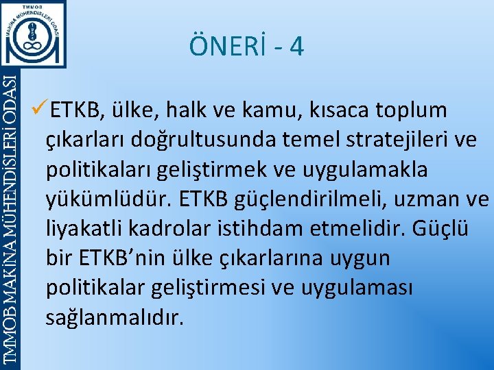 ÖNERİ - 4 üETKB, ülke, halk ve kamu, kısaca toplum çıkarları doğrultusunda temel stratejileri