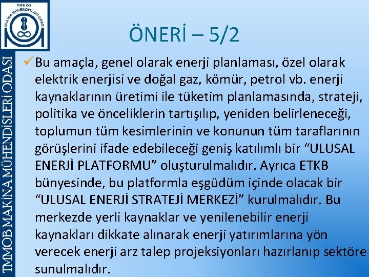 ÖNERİ – 5/2 üBu amaçla, genel olarak enerji planlaması, özel olarak elektrik enerjisi ve