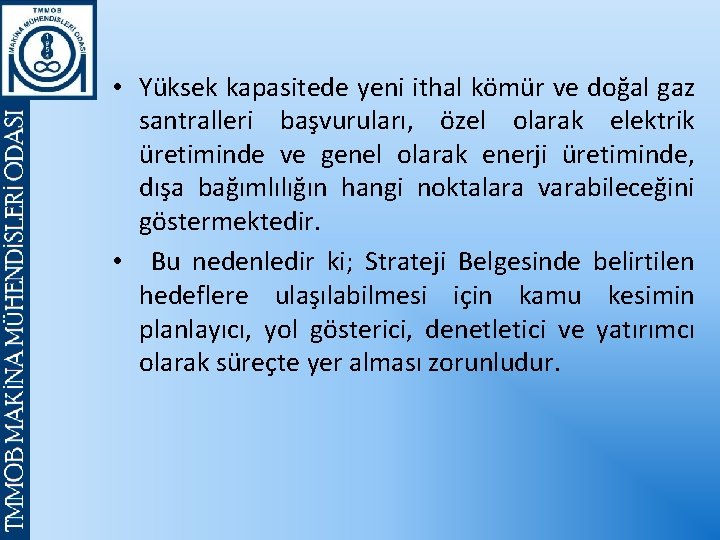  • Yüksek kapasitede yeni ithal kömür ve doğal gaz santralleri başvuruları, özel olarak