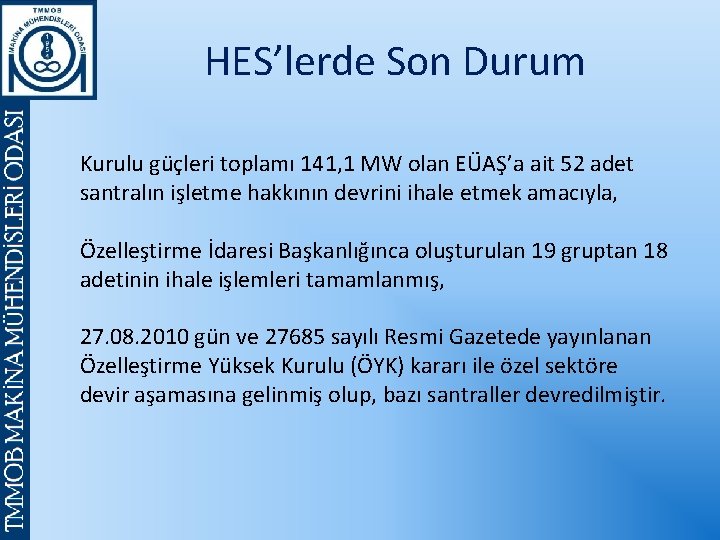 HES’lerde Son Durum Kurulu güçleri toplamı 141, 1 MW olan EÜAŞ’a ait 52 adet