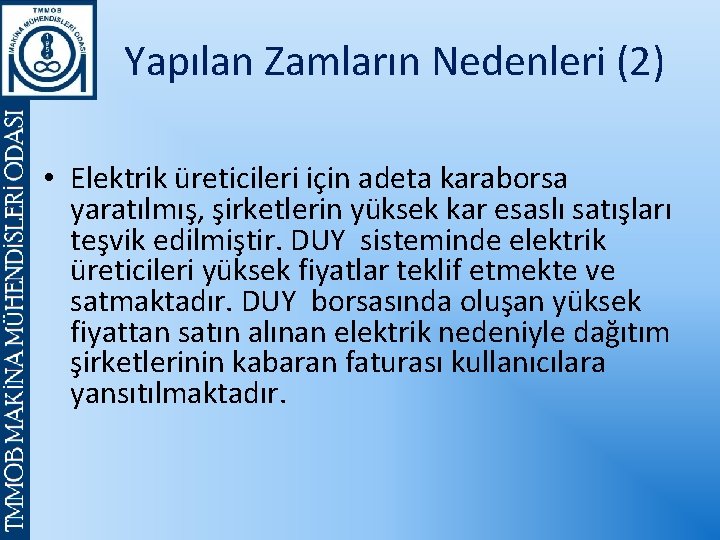 Yapılan Zamların Nedenleri (2) • Elektrik üreticileri için adeta karaborsa yaratılmış, şirketlerin yüksek kar