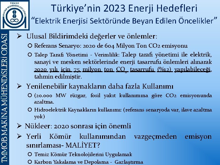 Türkiye’nin 2023 Enerji Hedefleri “Elektrik Enerjisi Sektöründe Beyan Edilen Öncelikler” Ø Ulusal Bildirimdeki değerler