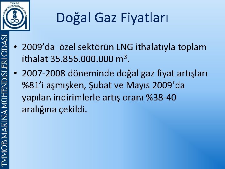 Doğal Gaz Fiyatları • 2009’da özel sektörün LNG ithalatıyla toplam ithalat 35. 856. 000