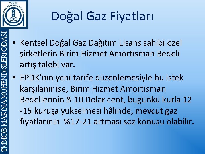 Doğal Gaz Fiyatları • Kentsel Doğal Gaz Dağıtım Lisans sahibi özel şirketlerin Birim Hizmet