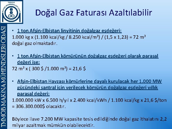 Doğal Gaz Faturası Azaltılabilir • 1 ton Afşin-Elbistan linyitinin doğalgaz eşdeğeri: 1. 000 kg