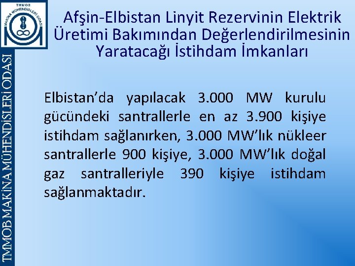 Afşin-Elbistan Linyit Rezervinin Elektrik Üretimi Bakımından Değerlendirilmesinin Yaratacağı İstihdam İmkanları Elbistan’da yapılacak 3. 000