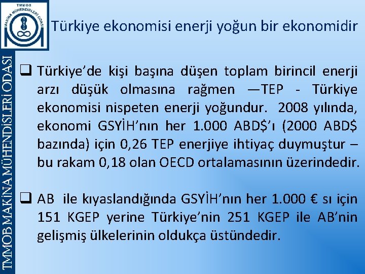 Türkiye ekonomisi enerji yoğun bir ekonomidir q Türkiye’de kişi başına düşen toplam birincil enerji