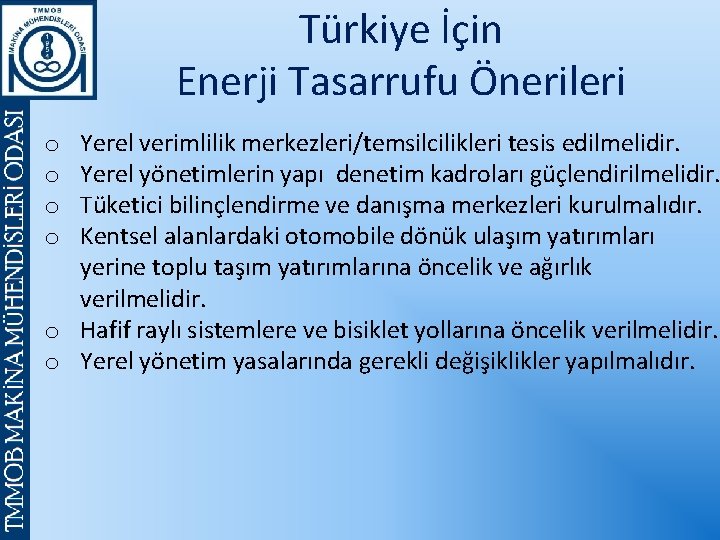 Türkiye İçin Enerji Tasarrufu Önerileri Yerel verimlilik merkezleri/temsilcilikleri tesis edilmelidir. Yerel yönetimlerin yapı denetim