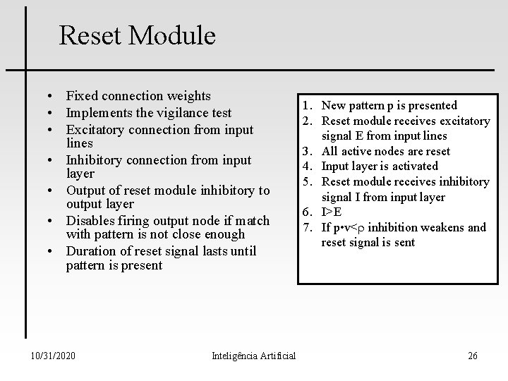 Reset Module • Fixed connection weights • Implements the vigilance test • Excitatory connection