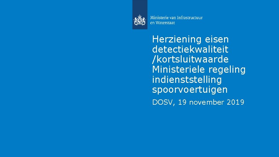 Herziening eisen detectiekwaliteit /kortsluitwaarde Ministeriele regeling indienststelling spoorvoertuigen DOSV, 19 november 2019 