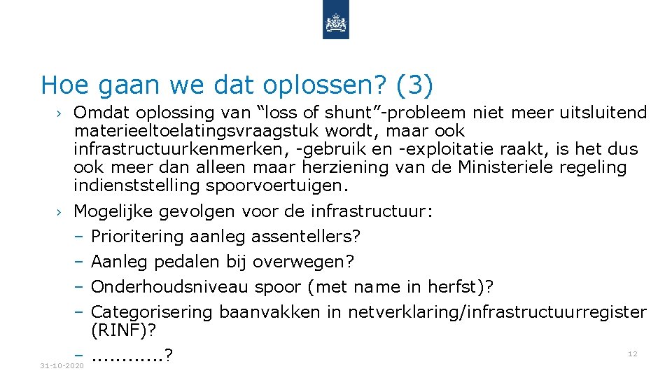 Hoe gaan we dat oplossen? (3) › Omdat oplossing van “loss of shunt”-probleem niet