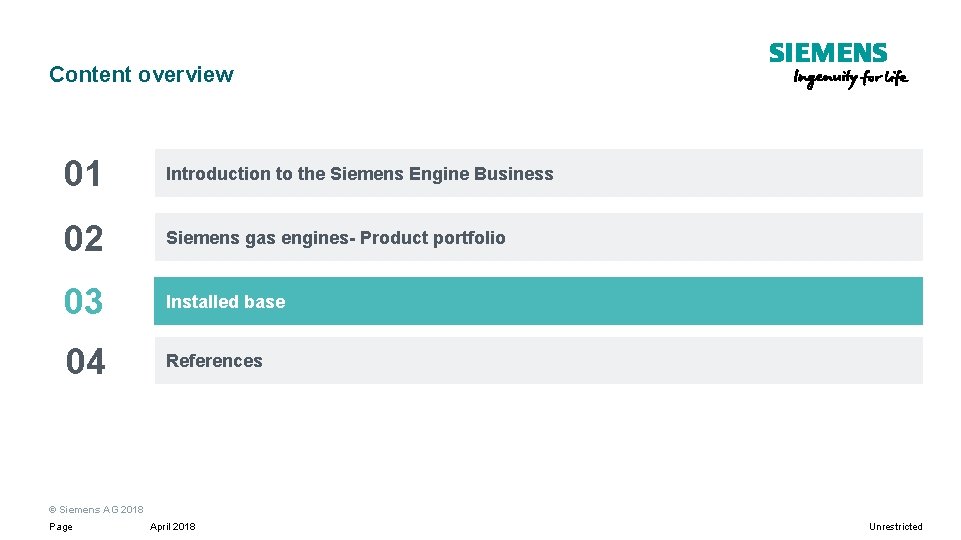 Content overview 01 Introduction to the Siemens Engine Business 02 Siemens gas engines- Product Content overview 01 Introduction to the Siemens Engine Business 02 Siemens gas engines- Product