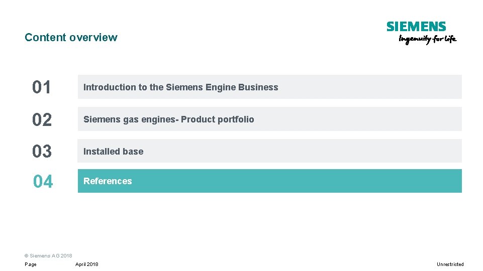 Content overview 01 Introduction to the Siemens Engine Business 02 Siemens gas engines- Product Content overview 01 Introduction to the Siemens Engine Business 02 Siemens gas engines- Product