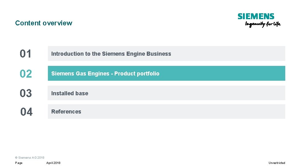 Content overview 01 Introduction to the Siemens Engine Business 02 Siemens Gas Engines - Content overview 01 Introduction to the Siemens Engine Business 02 Siemens Gas Engines -