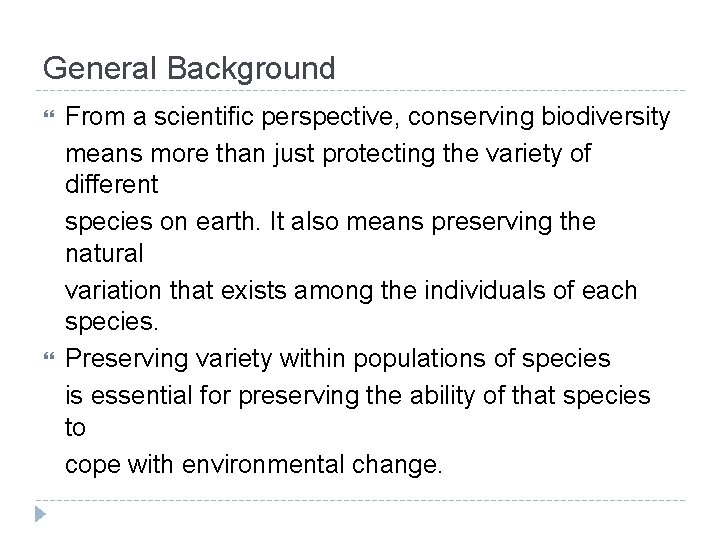 General Background From a scientific perspective, conserving biodiversity means more than just protecting the