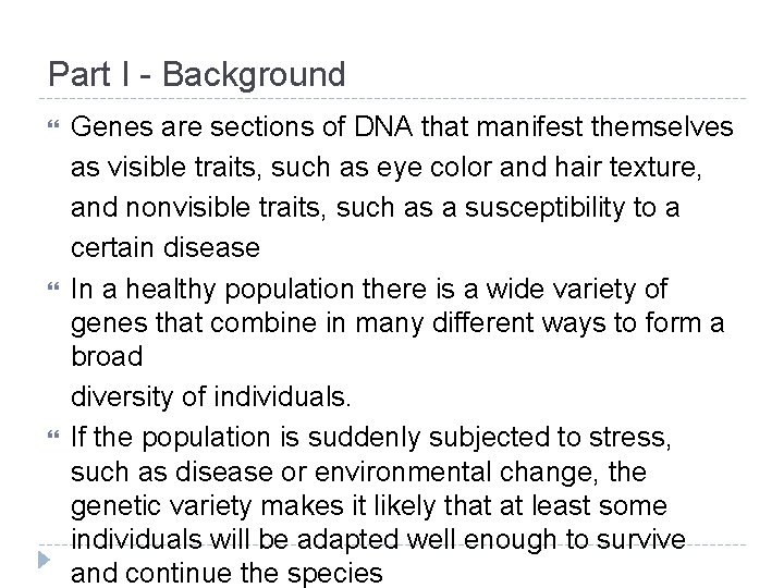 Part I - Background Genes are sections of DNA that manifest themselves as visible