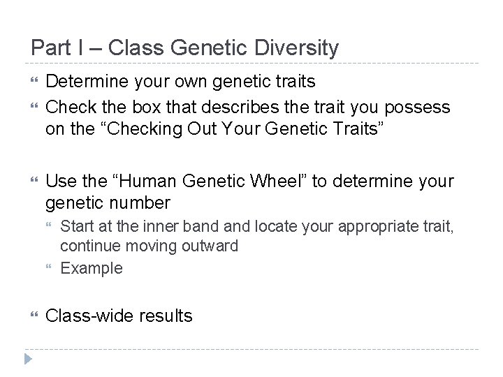 Part I – Class Genetic Diversity Determine your own genetic traits Check the box