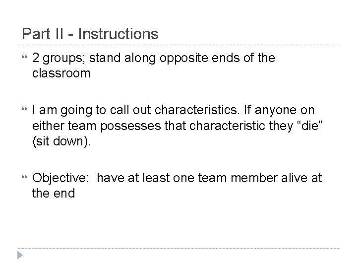 Part II - Instructions 2 groups; stand along opposite ends of the classroom I