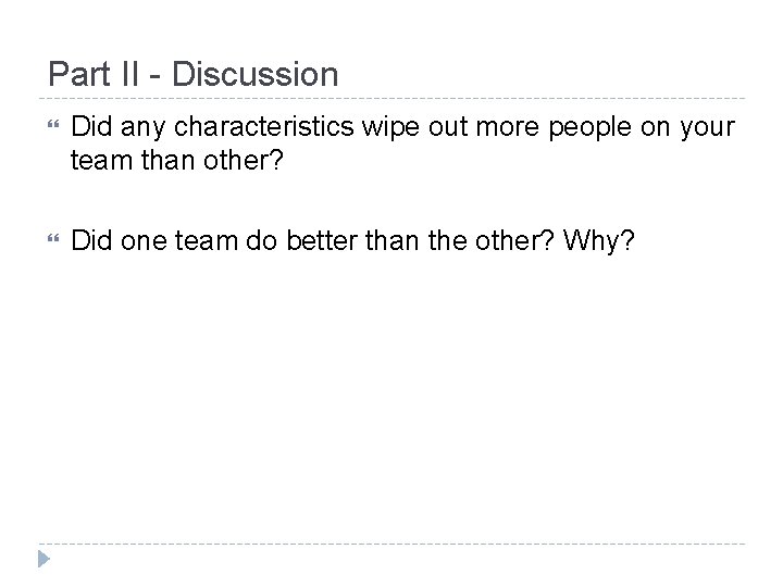 Part II - Discussion Did any characteristics wipe out more people on your team